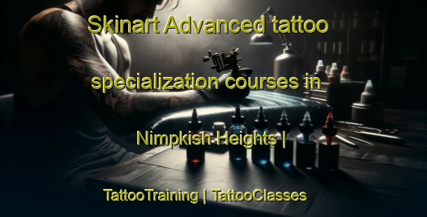Skinart Advanced tattoo specialization courses in Nimpkish Heights | TattooTraining | TattooClasses | SkinartTraining-Canada